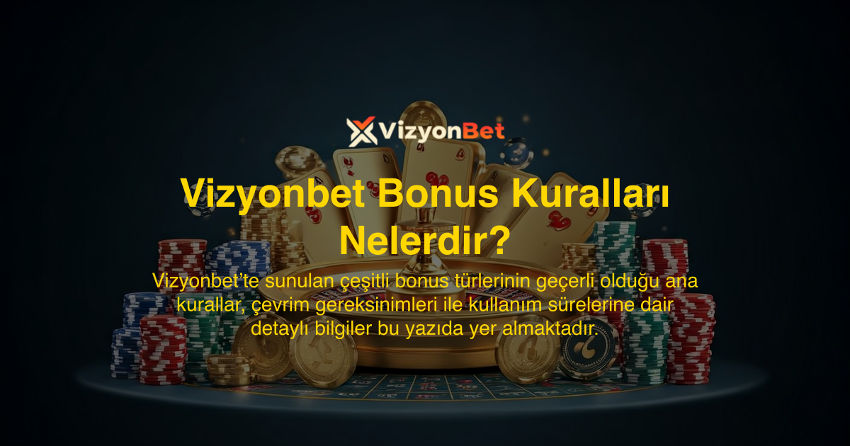 Vizyonbet Bonus Kuralları Nelerdir?
