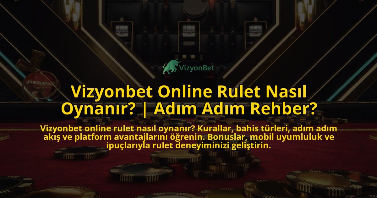 Vizyonbet-Online-Rulet-Nasil-Oynanir-Adim-Adim-Rehber-overlay-1771777829.jpg
