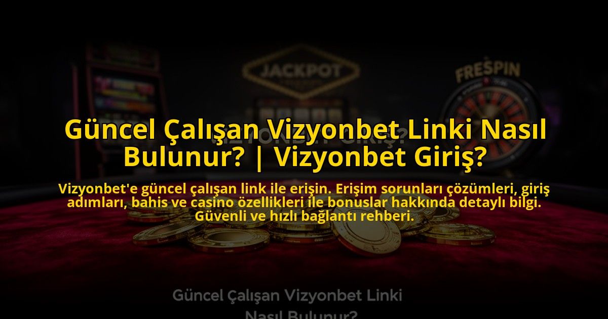 Guncel-Calisan-Vizyonbet-Linki-Nasil-Bulunur-Vizyonbet-Giris-overlay-1773589264.jpg