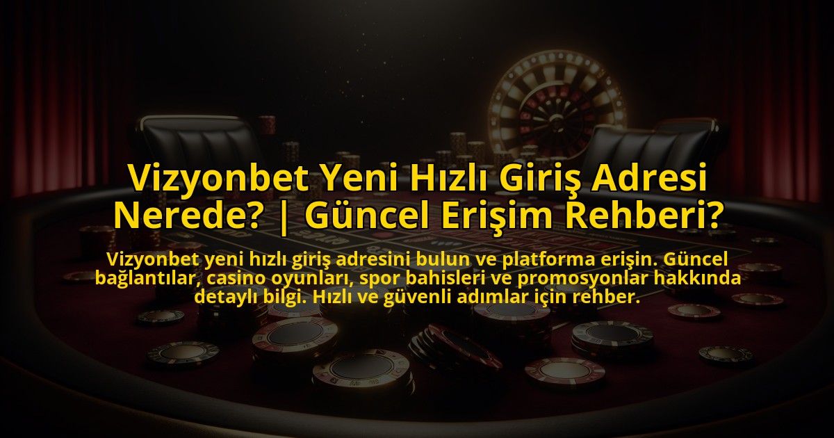 Vizyonbet-Yeni-Hizli-Giris-Adresi-Nerede-Guncel-Erisim-Rehberi-overlay-1773747649.jpg