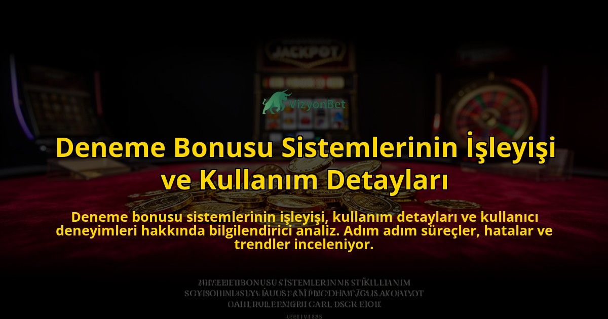 Deneme-Bonusu-Sistemlerinin-Isleyisi-ve-Kullanim-Detaylari-overlay-1776704022.jpg
