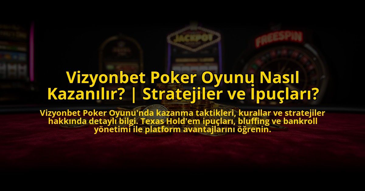 Vizyonbet-Poker-Oyunu-Nasil-Kazanilir-Stratejiler-ve-Ipuclari-overlay-1776027972.jpg